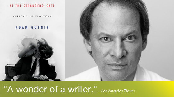 Image from Author Event: Adam Gopnik presents At the Stranger's Gate: Arrivals in NYC
